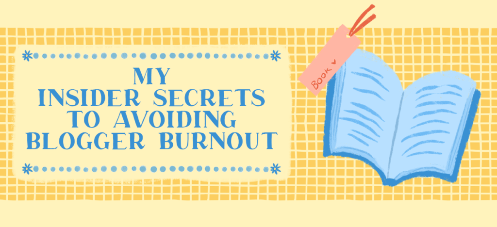 my insider secrets to avoiding blogger burnout featured image
