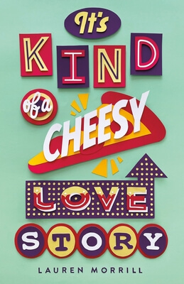 It's Kind of a Cheesy Love Story by Lauren Morrill book cover