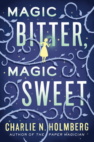 Magic Bitter, Magic Sweet by Charlie N. Holmberg book cover