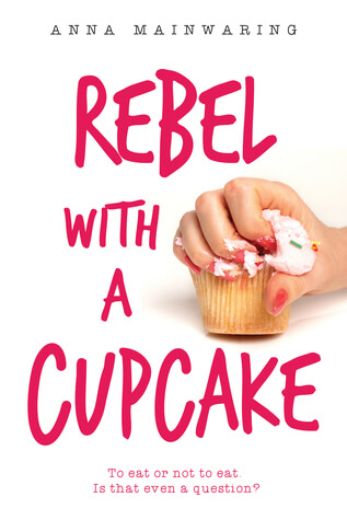 Rebel with a Cupcake by Anna Mainwaring book cover