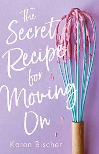 The Secret Recipe for Moving On by Karen Bischer book cover